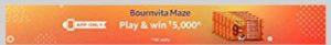 Amazon Bournvita Maze Contest - Answer & win Rs 5000