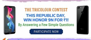 Flipkart The TriColour Contest- Win Honor 9N in Just Rs.1