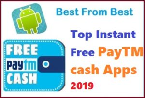Top 12 Instant Free PayTM Cash Giving Apps 2019 - My Favourites