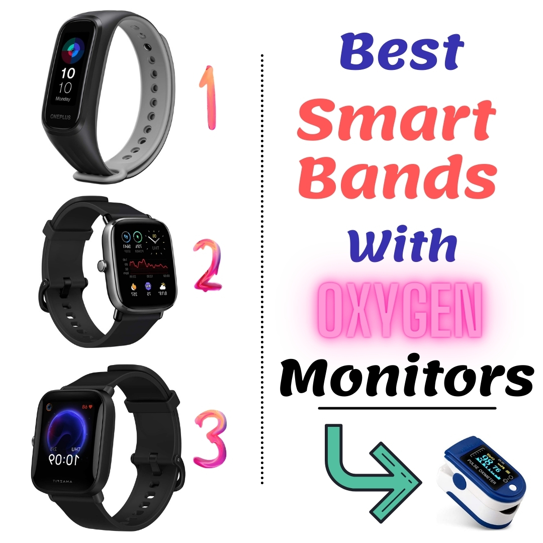Best Smart Bands With Oxygen Level/SPO2 Checker O2 Saturations For Covid