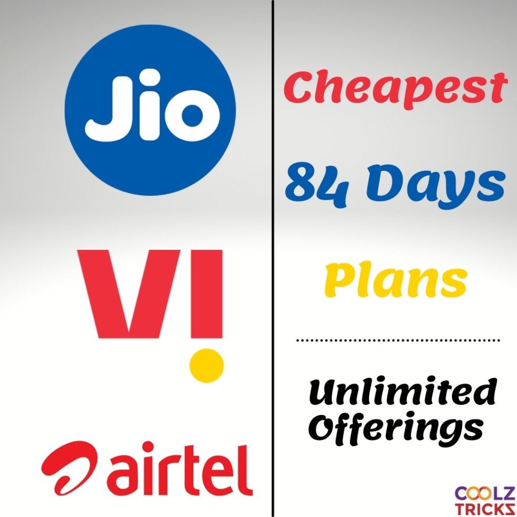 Cheapest 84 Days Plans From Jio, Airtel , Vi