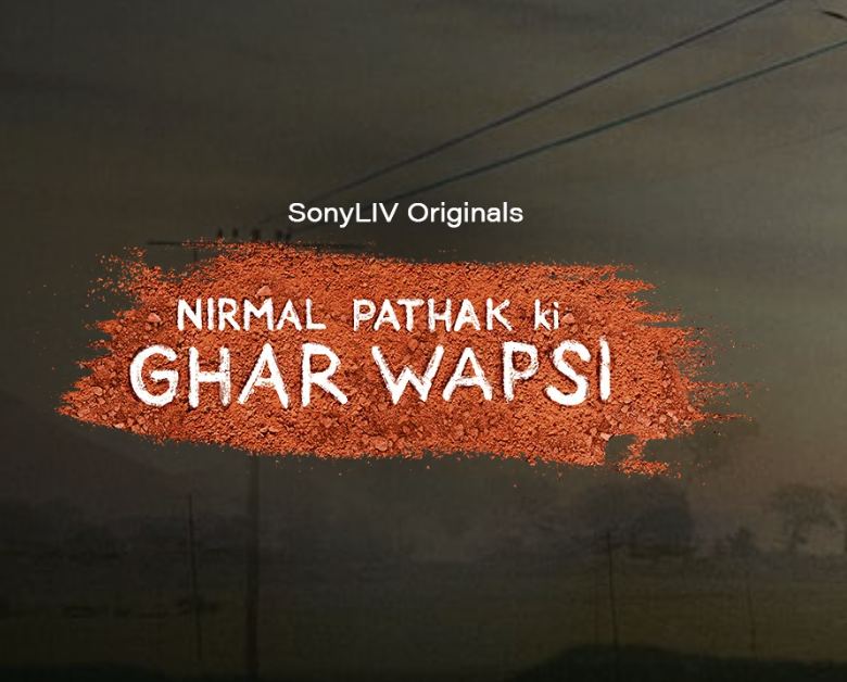 How To Watch ‘Nirmal Pathak Ki Ghar Wapsi’ Web Series FREE On SonyLIV