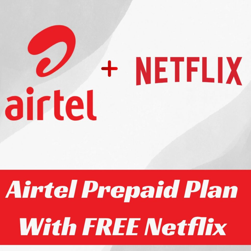 Airtel Rs 1499 Prepaid Plan With FREE Netflix